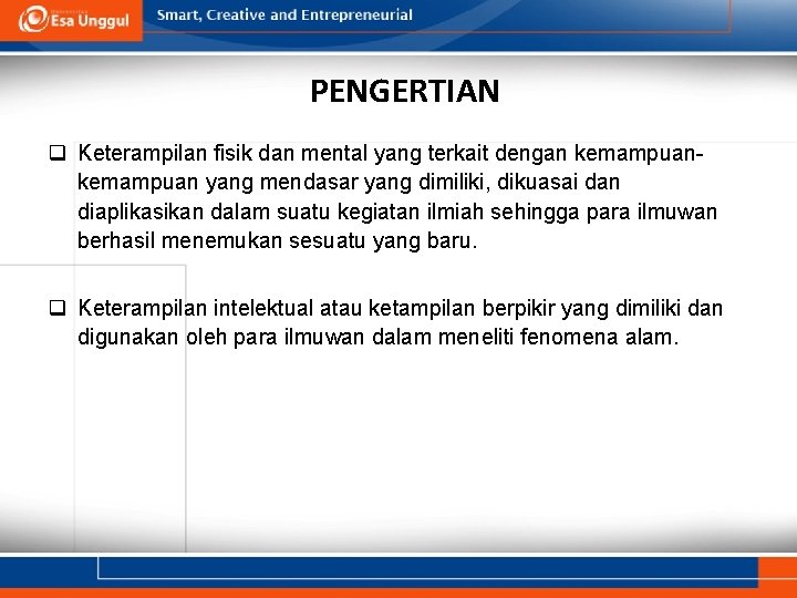 PENGERTIAN q Keterampilan fisik dan mental yang terkait dengan kemampuan yang mendasar yang dimiliki,