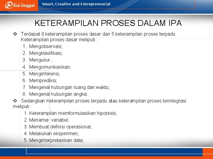 KETERAMPILAN PROSES DALAM IPA v Terdapat 8 keterampilan proses dasar dan 5 keterampilan proses