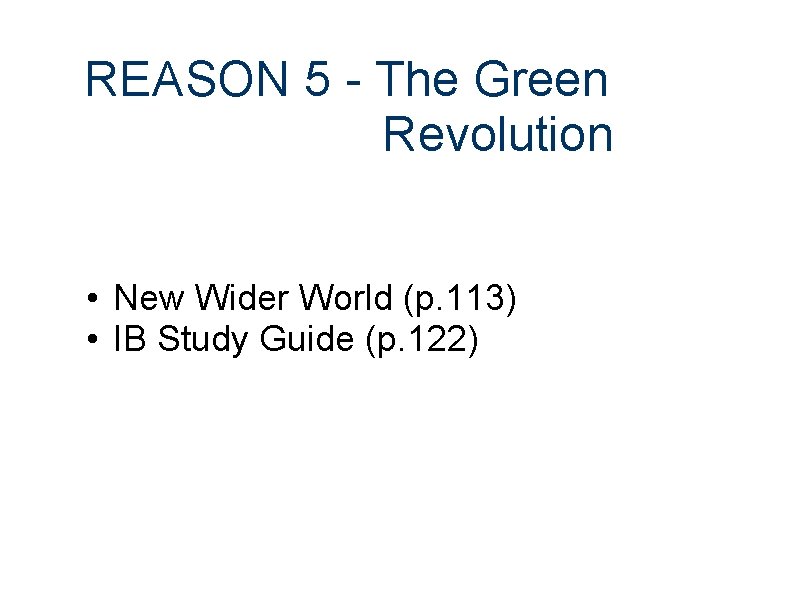 REASON 5 - The Green Revolution • New Wider World (p. 113) • IB