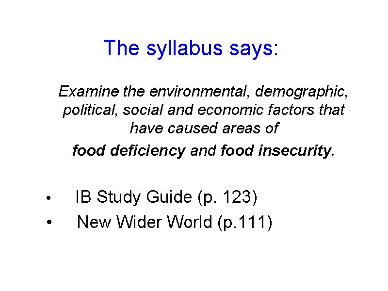 The syllabus says: Examine the environmental, demographic, political, social and economic factors that have