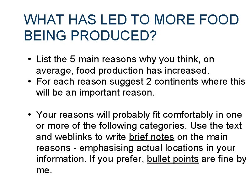 WHAT HAS LED TO MORE FOOD BEING PRODUCED? • List the 5 main reasons