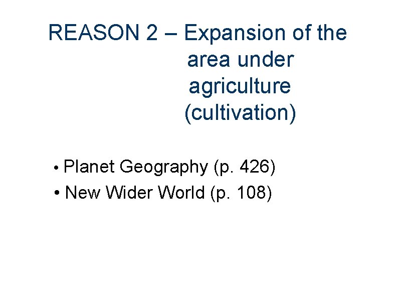 REASON 2 – Expansion of the area under agriculture (cultivation) • Planet Geography (p.