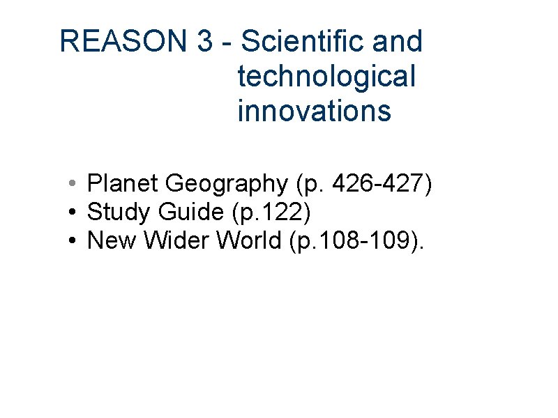 REASON 3 - Scientific and technological innovations • Planet Geography (p. 426 -427) •