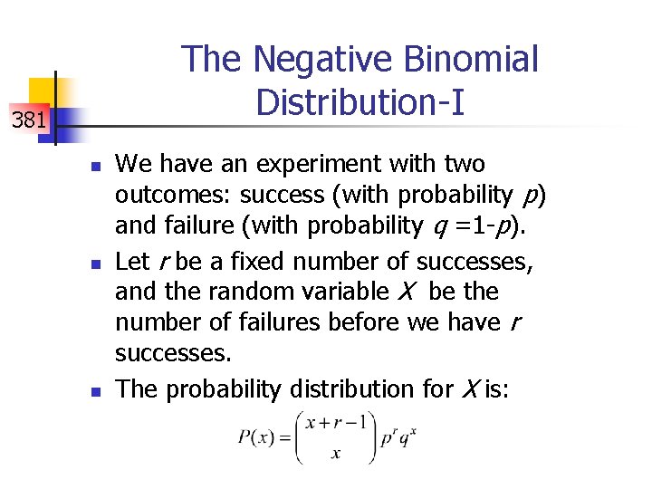 The Negative Binomial Distribution-I 381 n n n We have an experiment with two