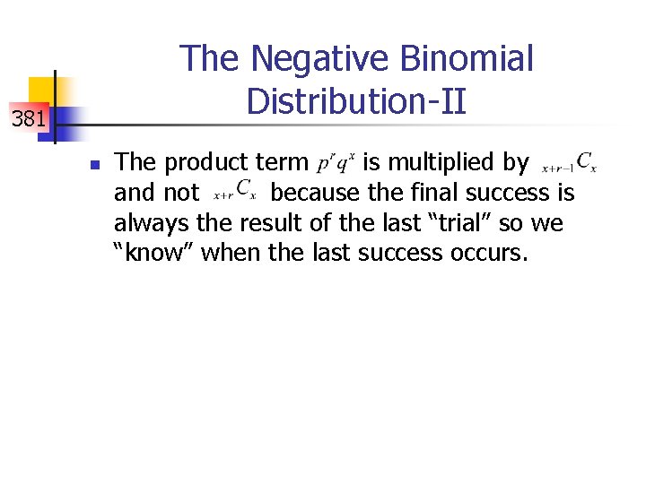 The Negative Binomial Distribution-II 381 n The product term is multiplied by and not