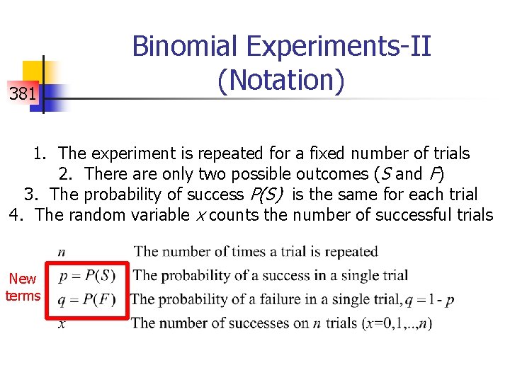 381 Binomial Experiments-II (Notation) 1. The experiment is repeated for a fixed number of