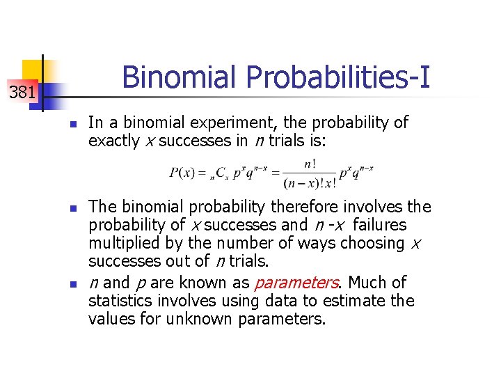 Binomial Probabilities-I 381 n n n In a binomial experiment, the probability of exactly