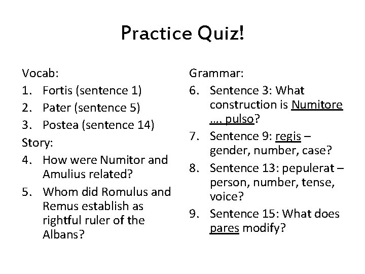 Practice Quiz! Vocab: 1. Fortis (sentence 1) 2. Pater (sentence 5) 3. Postea (sentence