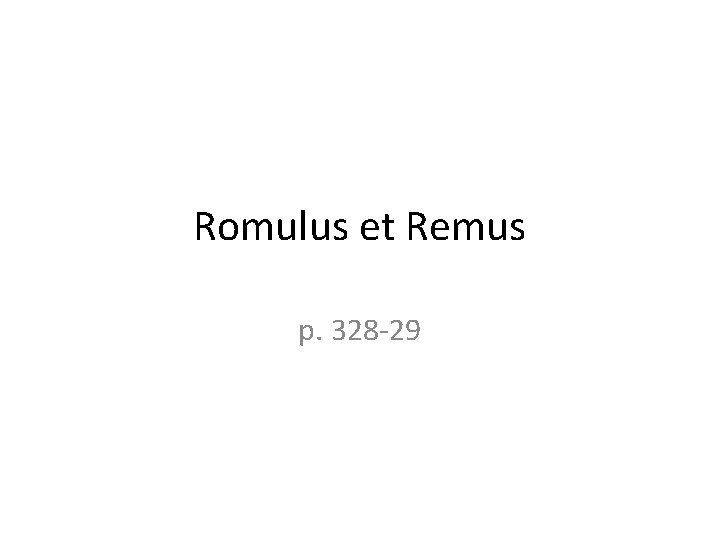 Romulus et Remus p. 328 -29 