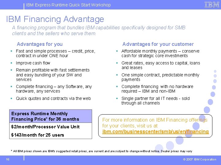 IBM Express Runtime Quick Start Workshop IBM Financing Advantage A financing program that bundles
