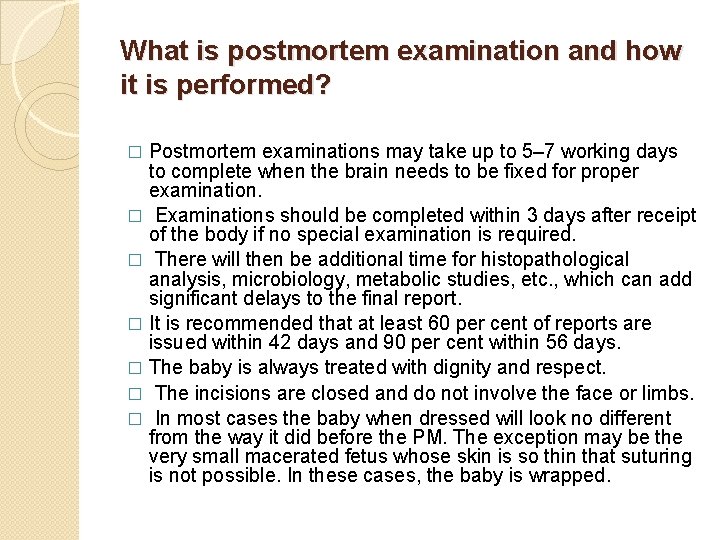 What is postmortem examination and how it is performed? Postmortem examinations may take up