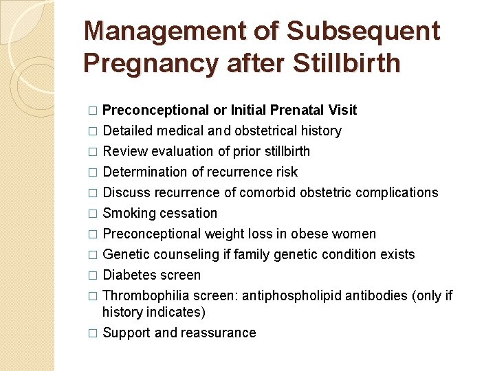 Management of Subsequent Pregnancy after Stillbirth � Preconceptional or Initial Prenatal Visit Detailed medical