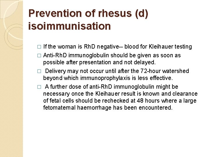 Prevention of rhesus (d) isoimmunisation � If the woman is Rh. D negative-- blood
