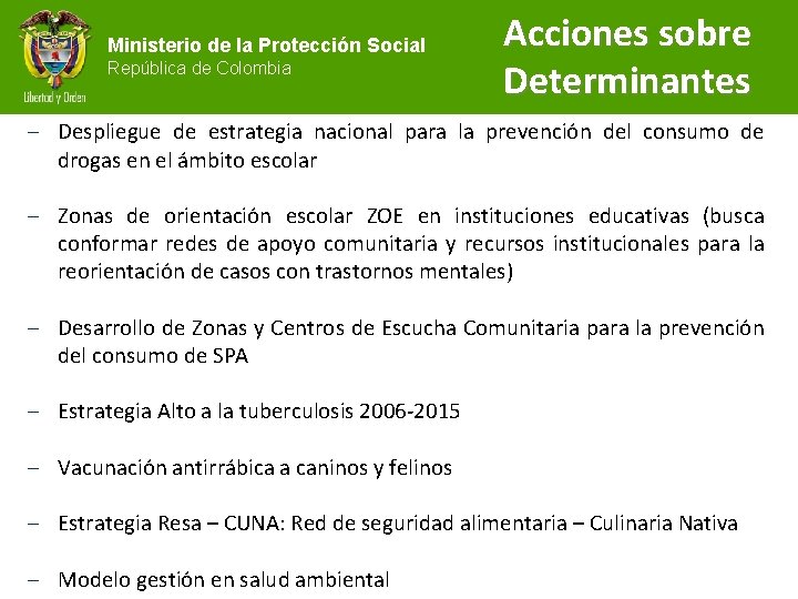 Ministerio de la Protección Social República de Colombia Acciones sobre Determinantes Despliegue de estrategia