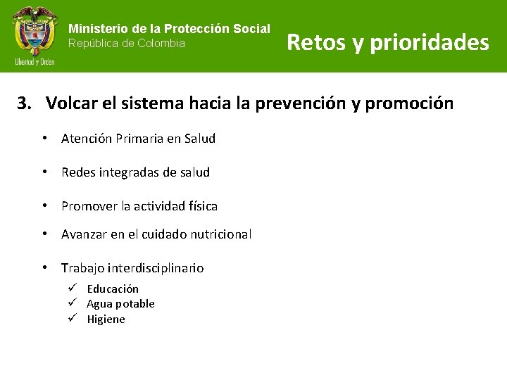 Ministerio de la Protección Social República de Colombia Retos y prioridades 3. Volcar el