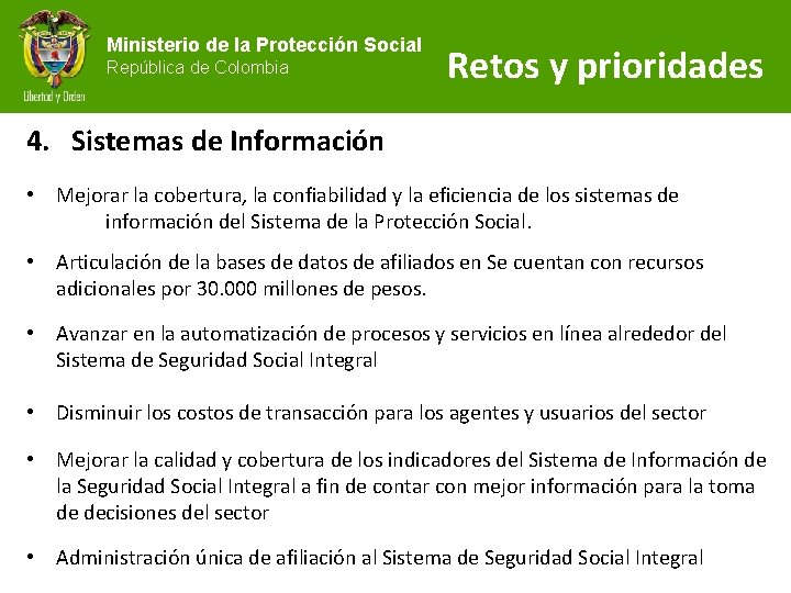 Ministerio de la Protección Social República de Colombia Retos y prioridades 4. Sistemas de