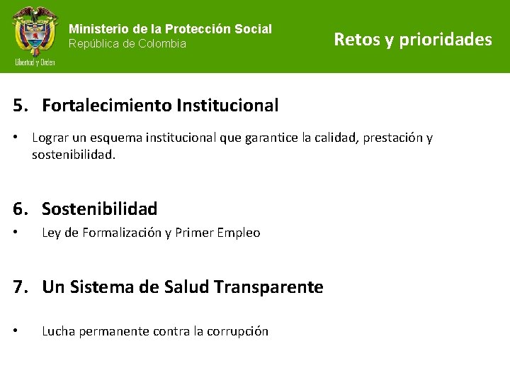Ministerio de la Protección Social República de Colombia Retos y prioridades 5. Fortalecimiento Institucional
