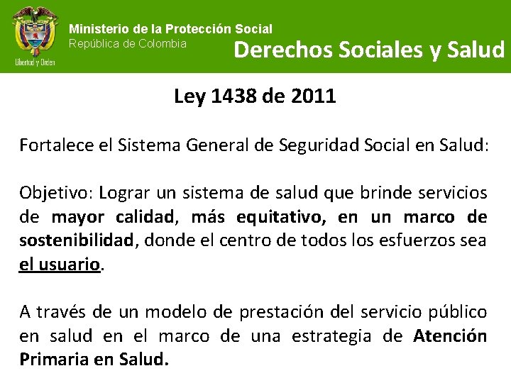 Ministerio de la Protección Social República de Colombia Derechos Sociales y Salud Ley 1438