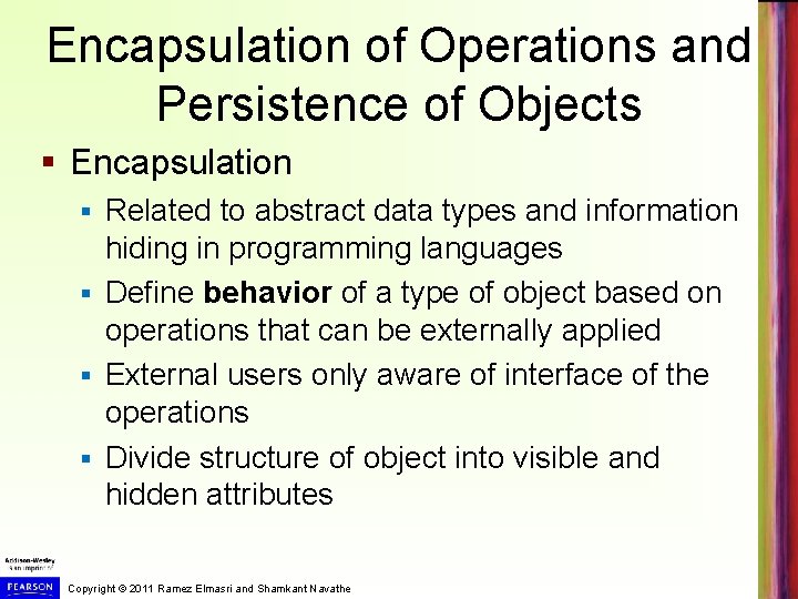 Encapsulation of Operations and Persistence of Objects § Encapsulation Related to abstract data types Encapsulation of Operations and Persistence of Objects § Encapsulation Related to abstract data types