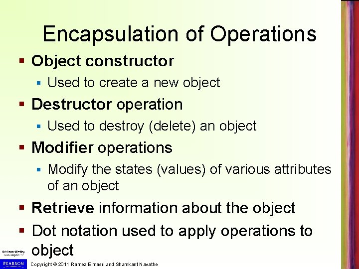 Encapsulation of Operations § Object constructor § Used to create a new object § Encapsulation of Operations § Object constructor § Used to create a new object §
