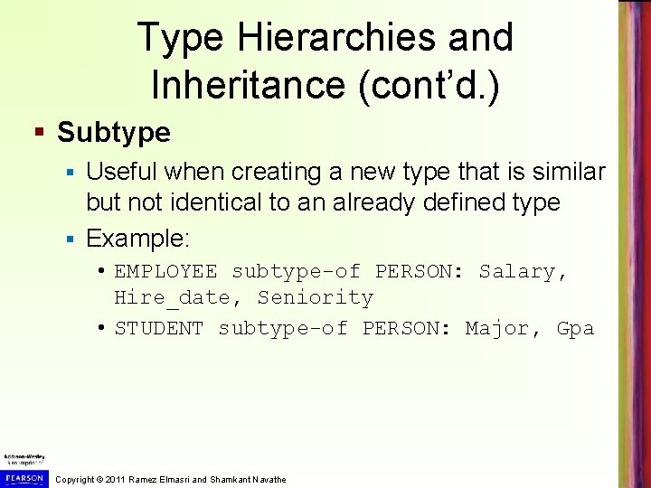 Type Hierarchies and Inheritance (cont’d. ) § Subtype Useful when creating a new type Type Hierarchies and Inheritance (cont’d. ) § Subtype Useful when creating a new type