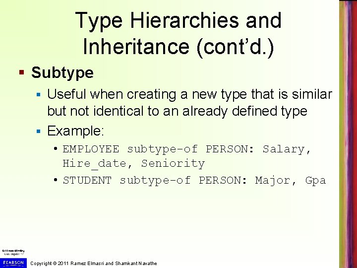 Type Hierarchies and Inheritance (cont’d. ) § Subtype Useful when creating a new type