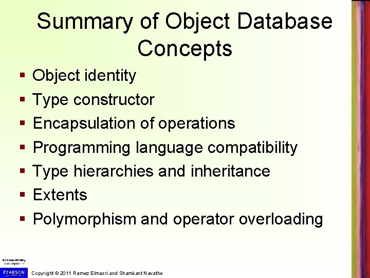 Summary of Object Database Concepts § § § § Object identity Type constructor Encapsulation Summary of Object Database Concepts § § § § Object identity Type constructor Encapsulation