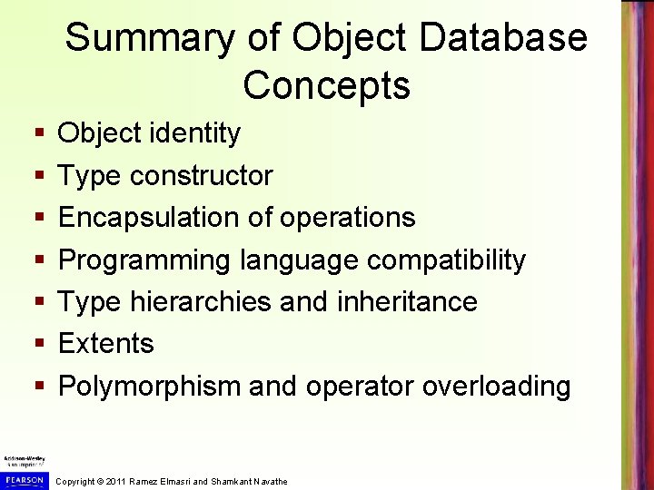 Summary of Object Database Concepts § § § § Object identity Type constructor Encapsulation