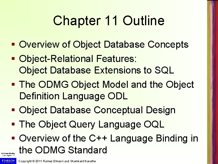 Chapter 11 Outline § Overview of Object Database Concepts § Object-Relational Features: Object Database