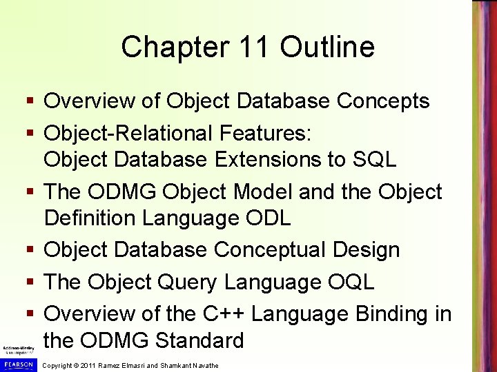 Chapter 11 Outline § Overview of Object Database Concepts § Object-Relational Features: Object Database Chapter 11 Outline § Overview of Object Database Concepts § Object-Relational Features: Object Database