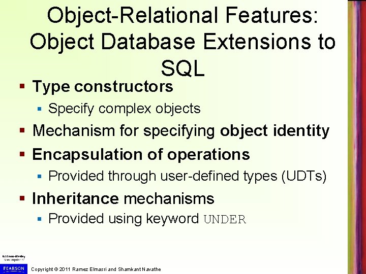 Object-Relational Features: Object Database Extensions to SQL § Type constructors § Specify complex objects