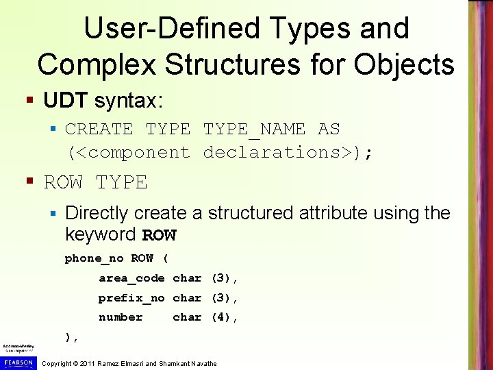 User-Defined Types and Complex Structures for Objects § UDT syntax: § CREATE TYPE_NAME AS