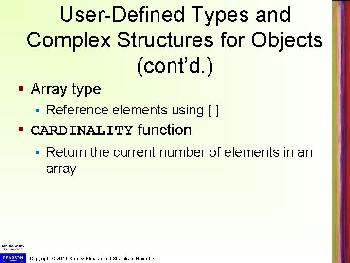 User-Defined Types and Complex Structures for Objects (cont’d. ) § Array type § Reference