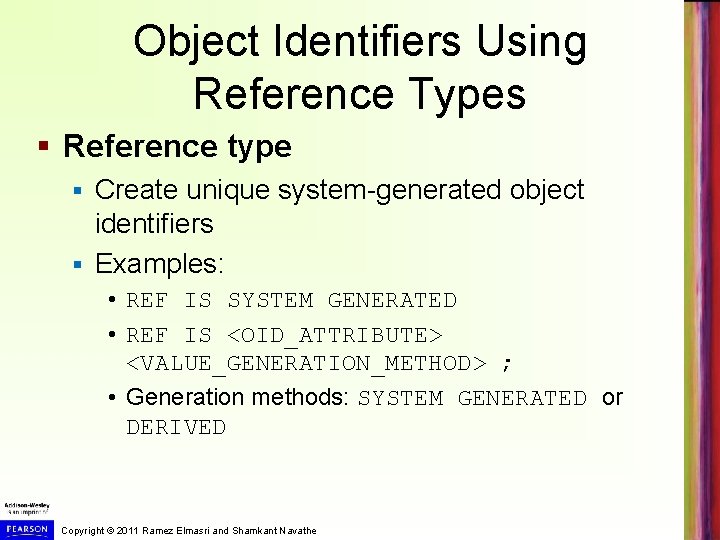 Object Identifiers Using Reference Types § Reference type Create unique system-generated object identifiers §