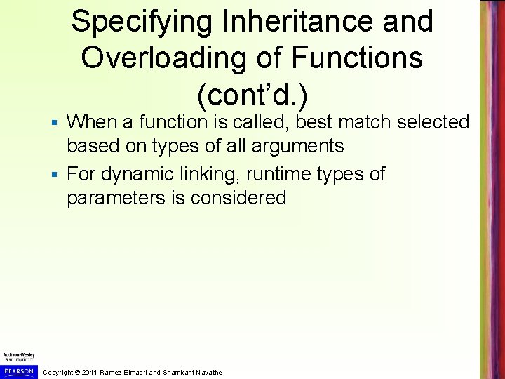 Specifying Inheritance and Overloading of Functions (cont’d. ) When a function is called, best