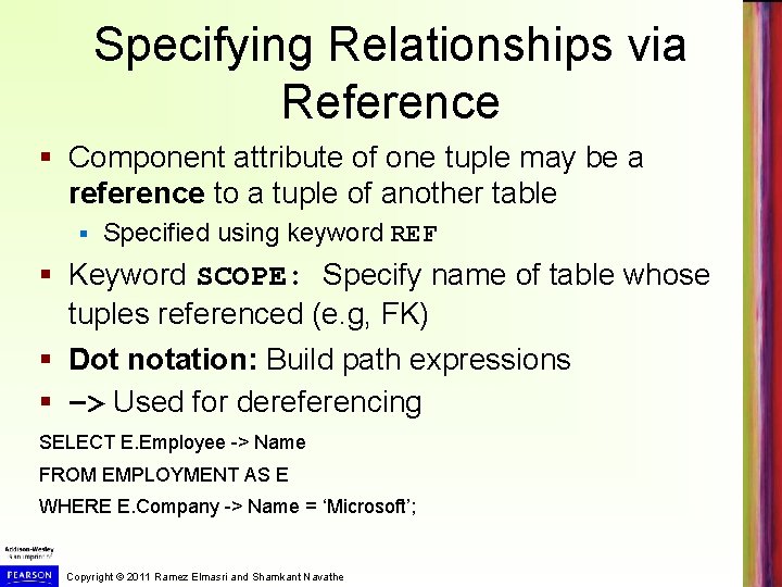 Specifying Relationships via Reference § Component attribute of one tuple may be a reference