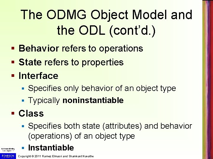 The ODMG Object Model and the ODL (cont’d. ) § Behavior refers to operations