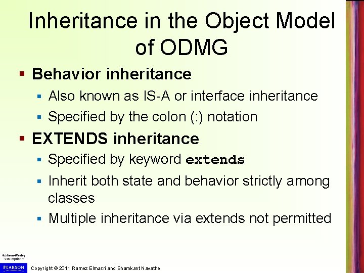 Inheritance in the Object Model of ODMG § Behavior inheritance Also known as IS-A