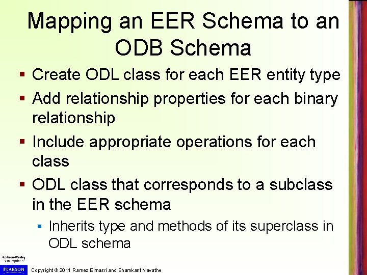 Mapping an EER Schema to an ODB Schema § Create ODL class for each Mapping an EER Schema to an ODB Schema § Create ODL class for each