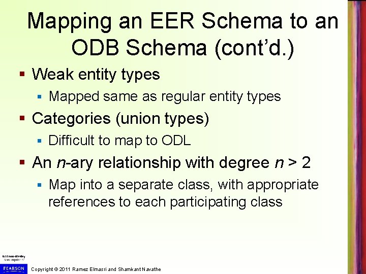 Mapping an EER Schema to an ODB Schema (cont’d. ) § Weak entity types Mapping an EER Schema to an ODB Schema (cont’d. ) § Weak entity types