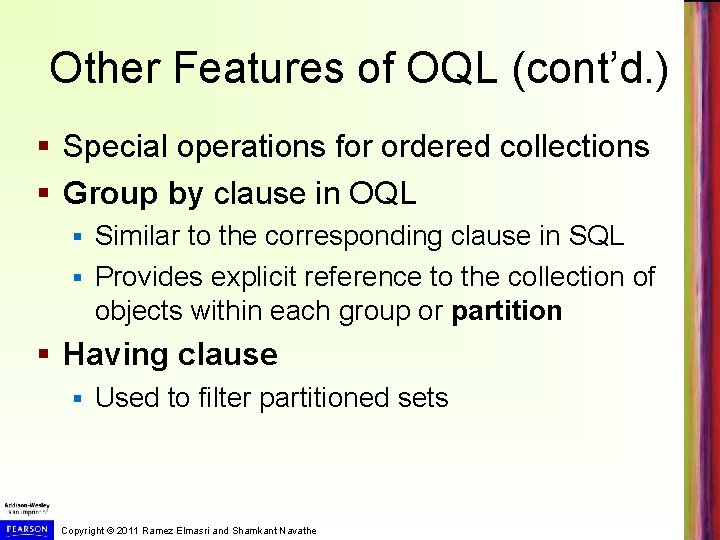 Other Features of OQL (cont’d. ) § Special operations for ordered collections § Group