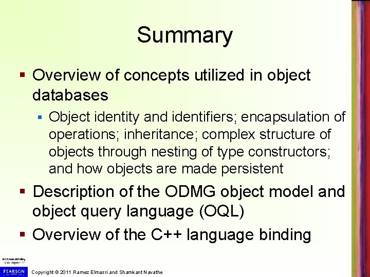 Summary § Overview of concepts utilized in object databases § Object identity and identifiers;