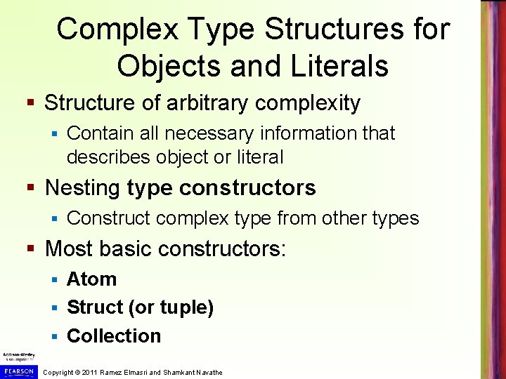 Complex Type Structures for Objects and Literals § Structure of arbitrary complexity § Contain Complex Type Structures for Objects and Literals § Structure of arbitrary complexity § Contain