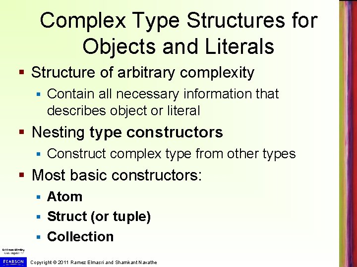 Complex Type Structures for Objects and Literals § Structure of arbitrary complexity § Contain