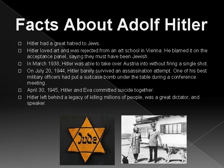 Facts About Adolf Hitler � � � Hitler had a great hatred to Jews.