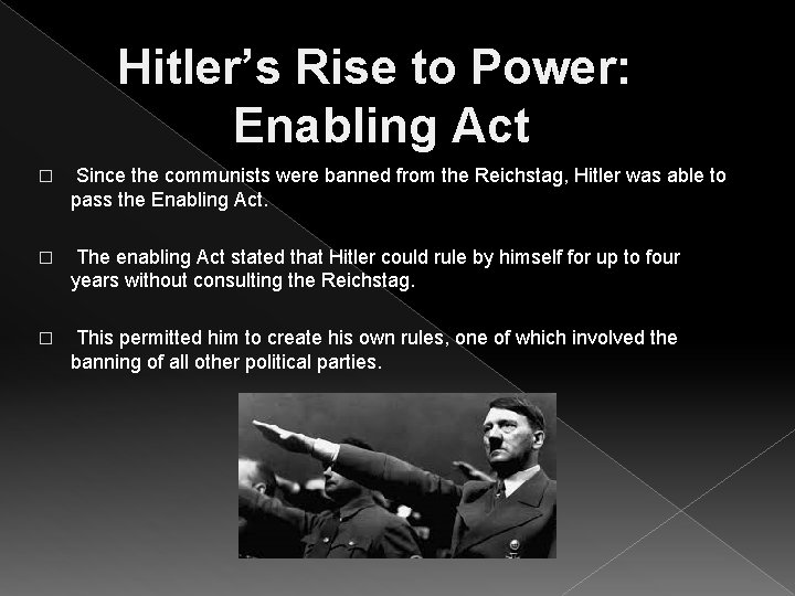 Hitler’s Rise to Power: Enabling Act � Since the communists were banned from the