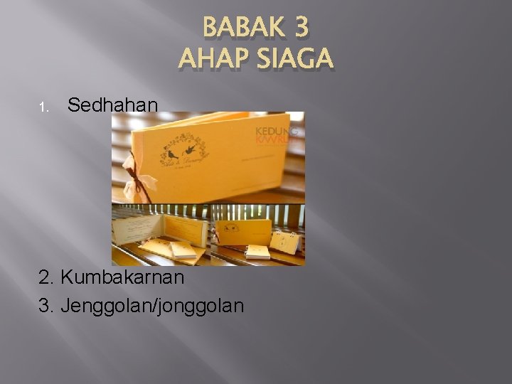 BABAK 3 AHAP SIAGA 1. Sedhahan 2. Kumbakarnan 3. Jenggolan/jonggolan 