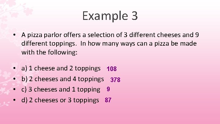 Example 3 • A pizza parlor offers a selection of 3 different cheeses and