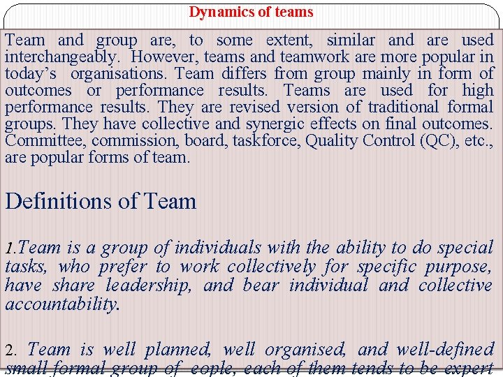 Dynamics of teams Team and group are, to some extent, similar and are used