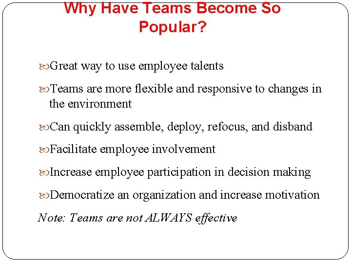 Why Have Teams Become So Popular? Great way to use employee talents Teams are